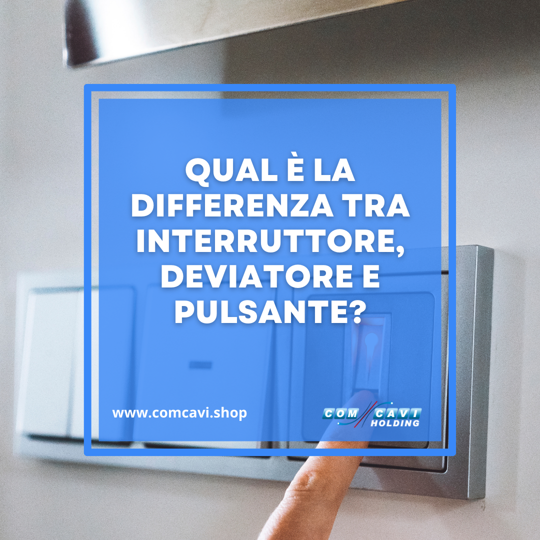 Differenza tra Interruttore, Deviatore, Invertitore e Pulsante